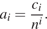 a_i= дробь: чис­ли­тель: c_i, зна­ме­на­тель: n в сте­пе­ни i конец дроби . 