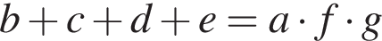 b плюс c плюс d плюс e=a умно­жить на f умно­жить на g